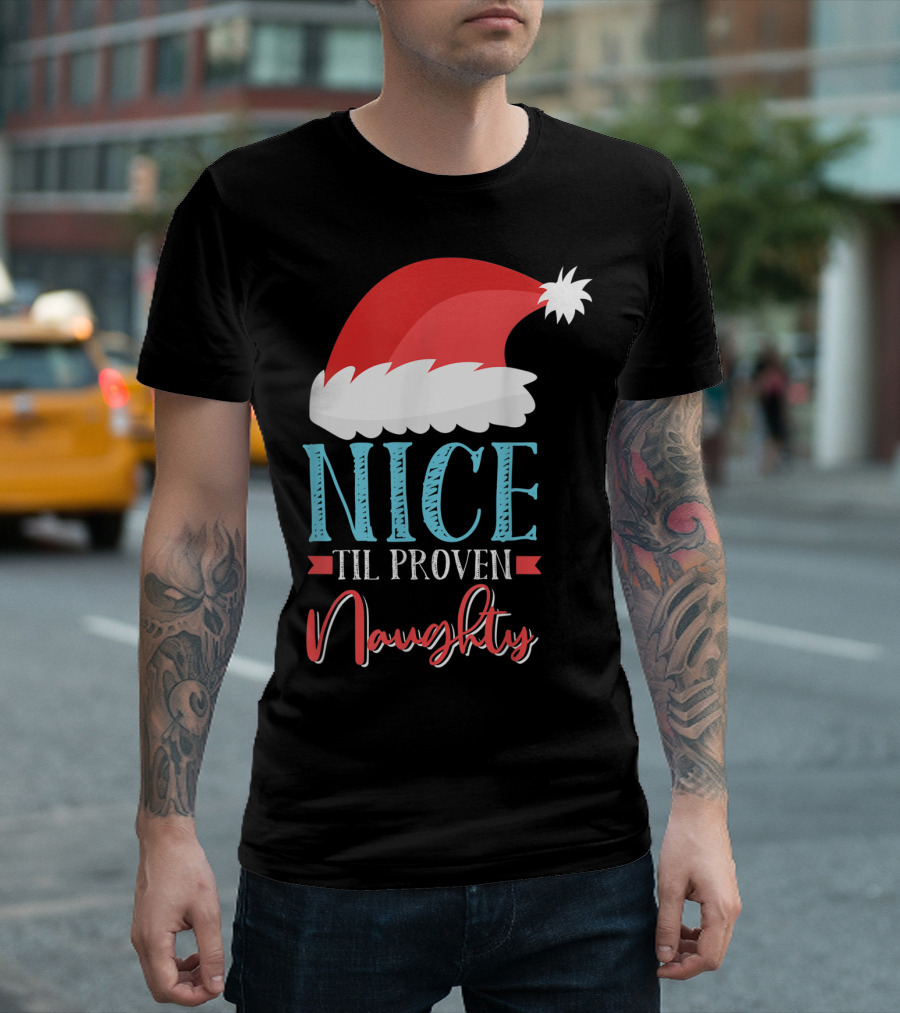 Nice Til Proven Naughty Santa Hat T-Shirt
