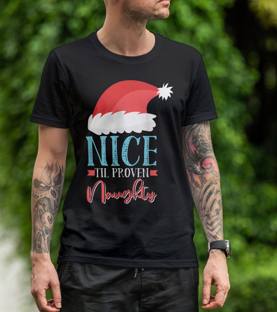 Nice Til Proven Naughty Santa Hat T-Shirt