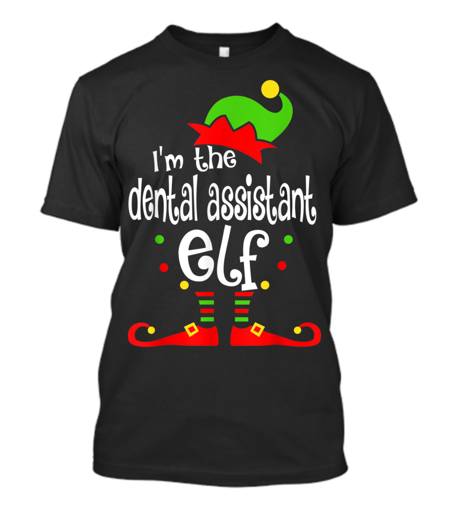 I'm The Dental Assistant Elf T-Shirt