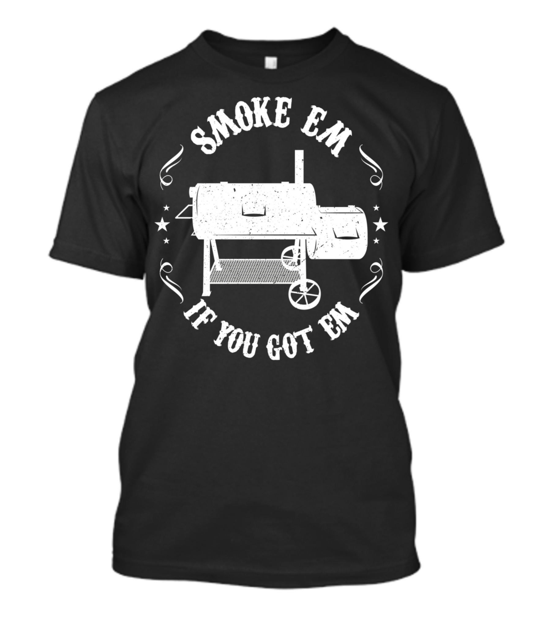 Smoke Em If You Got Em Funny BBQ Pit Reverse Flow Smoker Accessory T-Shirt