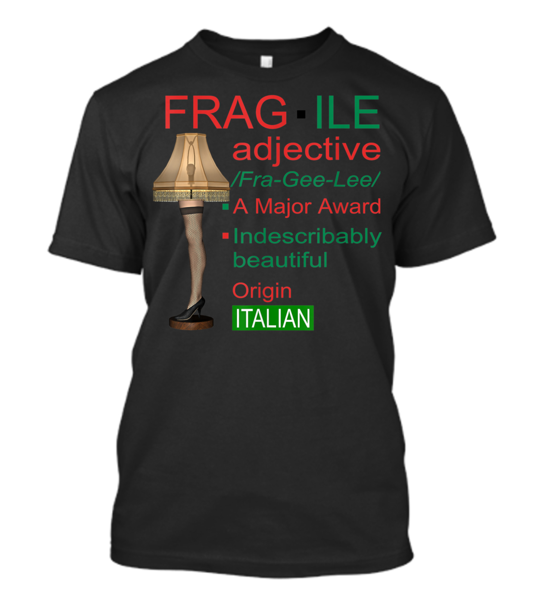 FRAGILE Leg Lamp A Major Award Indescribably Beautiful Italian Origin Christmas T-Shirt