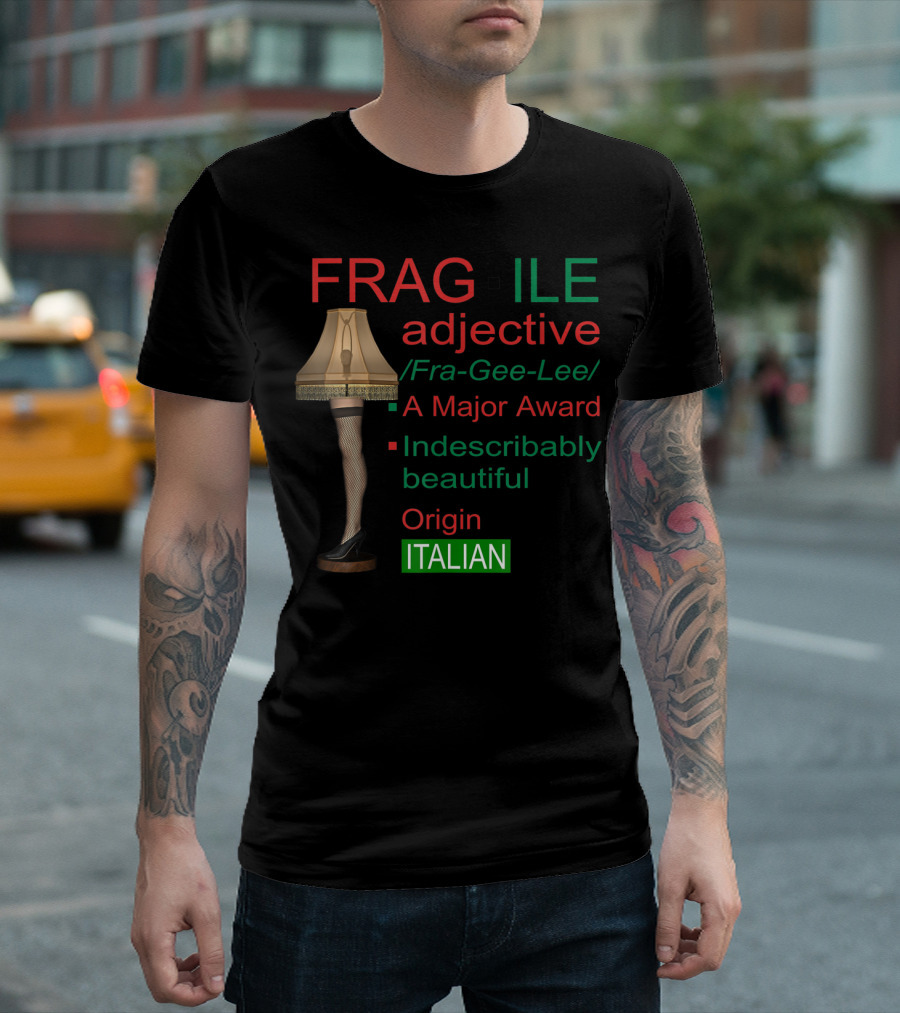 FRAGILE Leg Lamp A Major Award Indescribably Beautiful Italian Origin Christmas T-Shirt