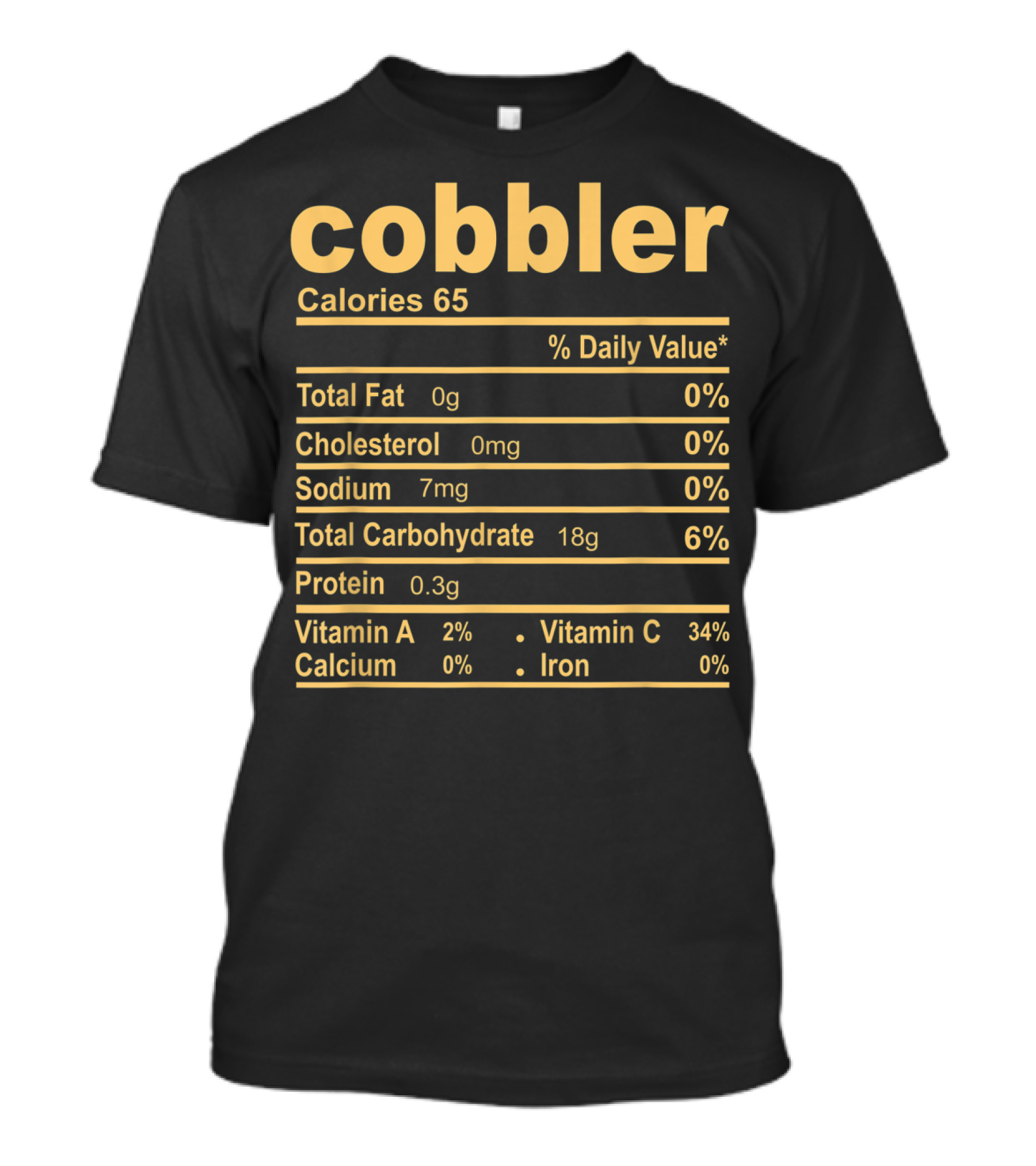 Cobbler Nutrition Facts Funny Calories Total Fat Cholesterol Sodium Carbohydrate Protein Vitamin Nutritious Joke T-Shirt