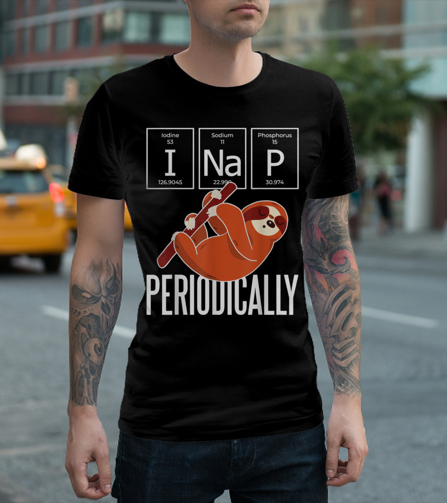 Funny I Nap Periodically Sloth Chemistry Science Lovers T-Shirt