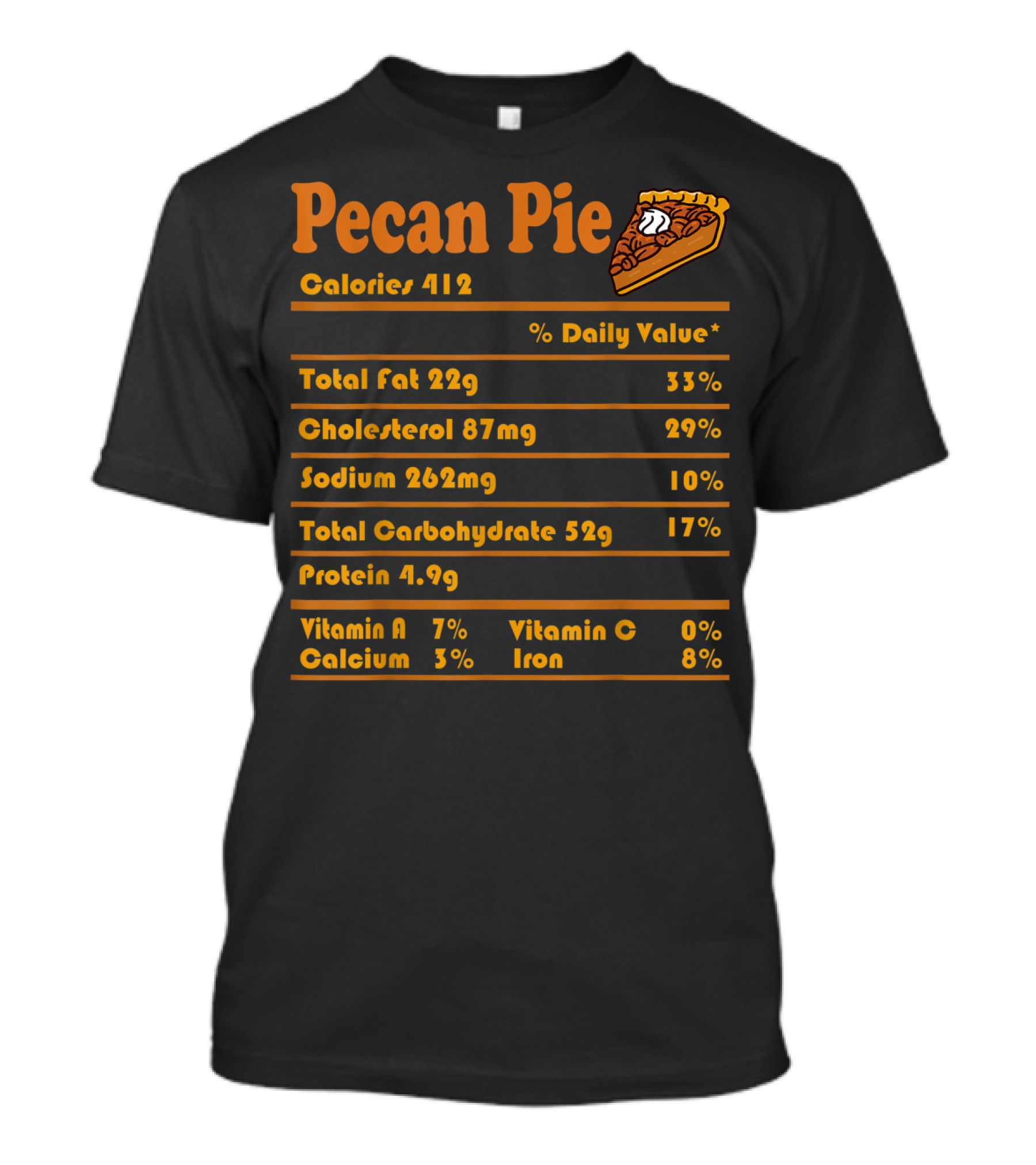 Pecan Pie Calories Nutrition Facts Total Fat Cholesterol Sodium Carbohydrate Protein Vitamins Calcium Iron Daily Value T-Shirt