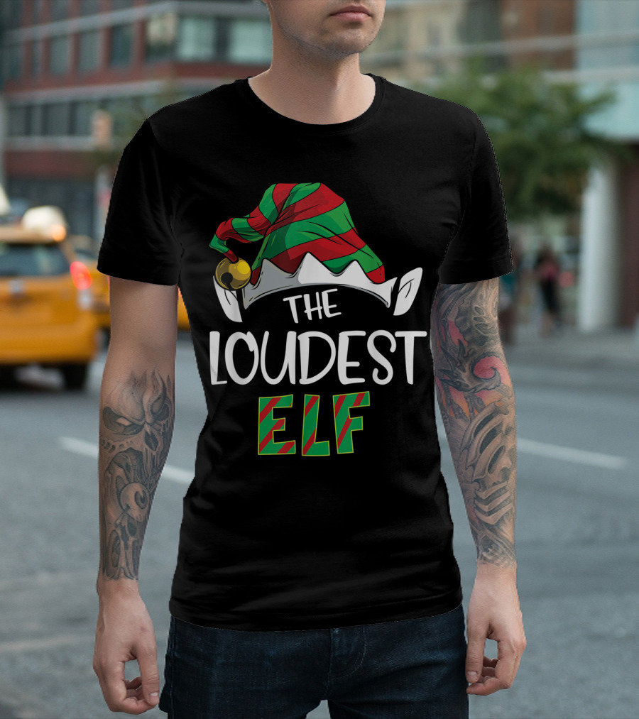 The Loudest Elf Family Matching Group Funny Christmas Hat T-Shirt