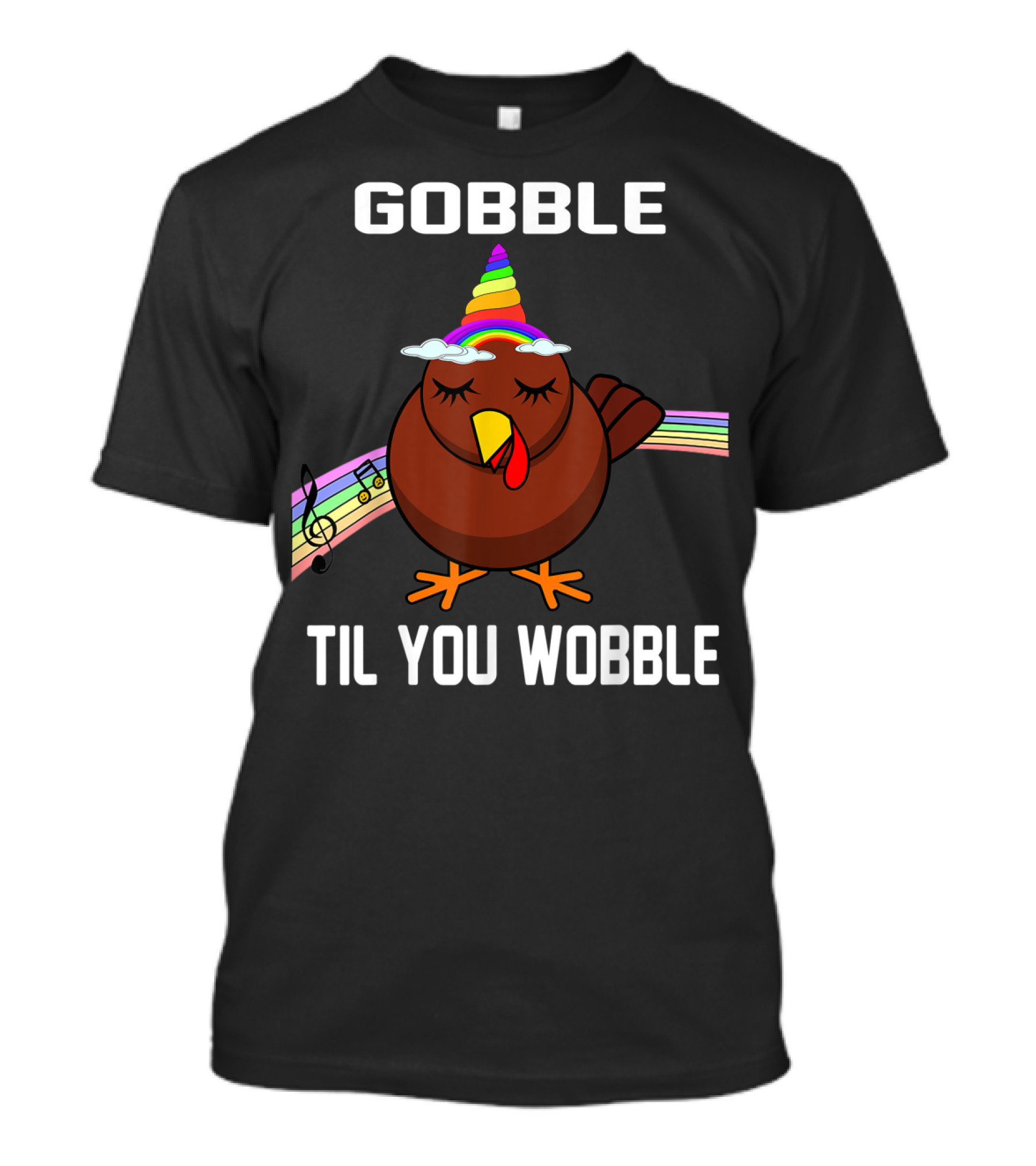 Gobble Til You Wobble Funny Unicorn Turkey With Rainbow And Musical Notes T-Shirt