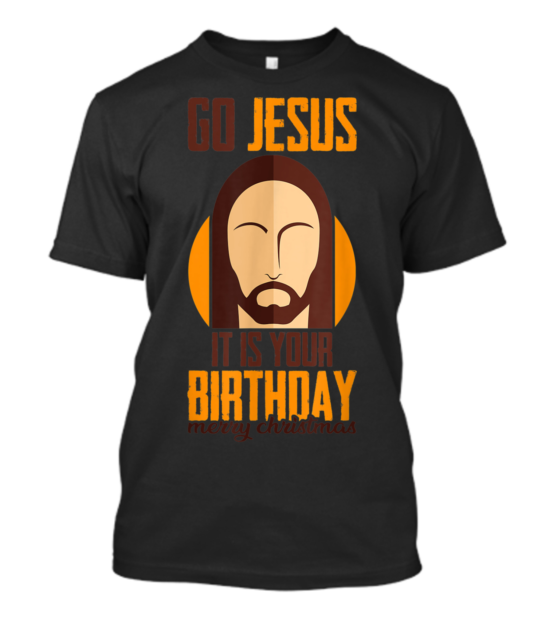 Go Jesus It Is Your Birthday Merry Christmas T-Shirt
