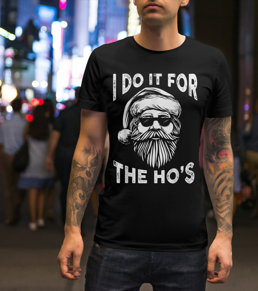 I Do It For The Ho's Funny Christmas Santa Cool Sunglasses Holiday Humor T-Shirt