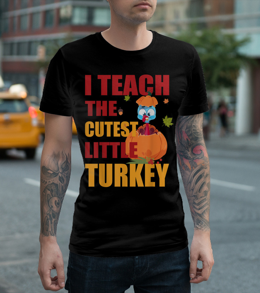 I Teach The Cutest Little Turkey Pumpkin Acorn Leaves T-Shirt
