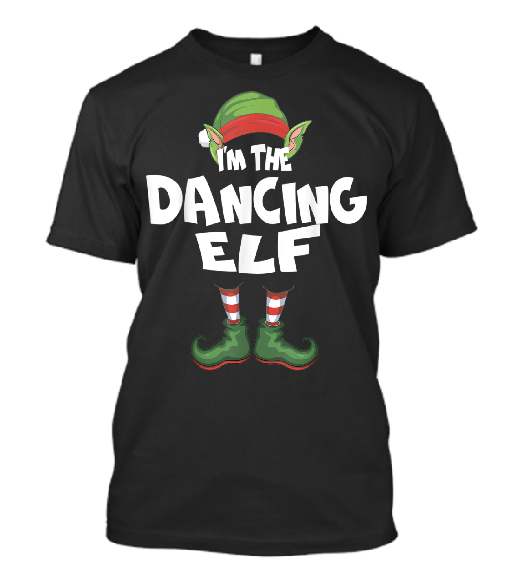 I'm The Dancing Elf Christmas Eve Xmas Elf Festive Holiday Costume T-Shirt