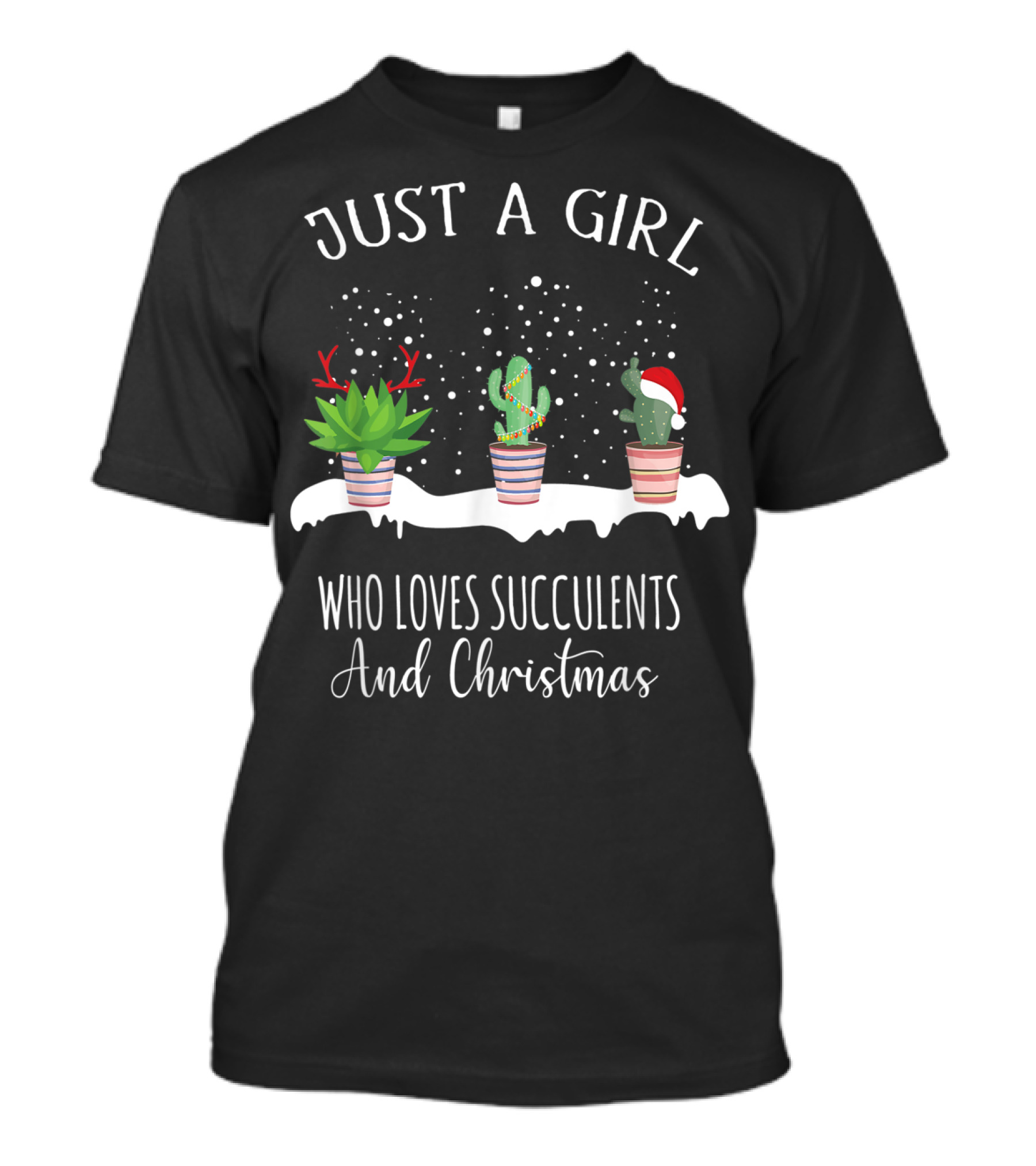 JUST A GIRL WHO LOVES SUCCULENTS AND CHRISTMAS T-Shirt