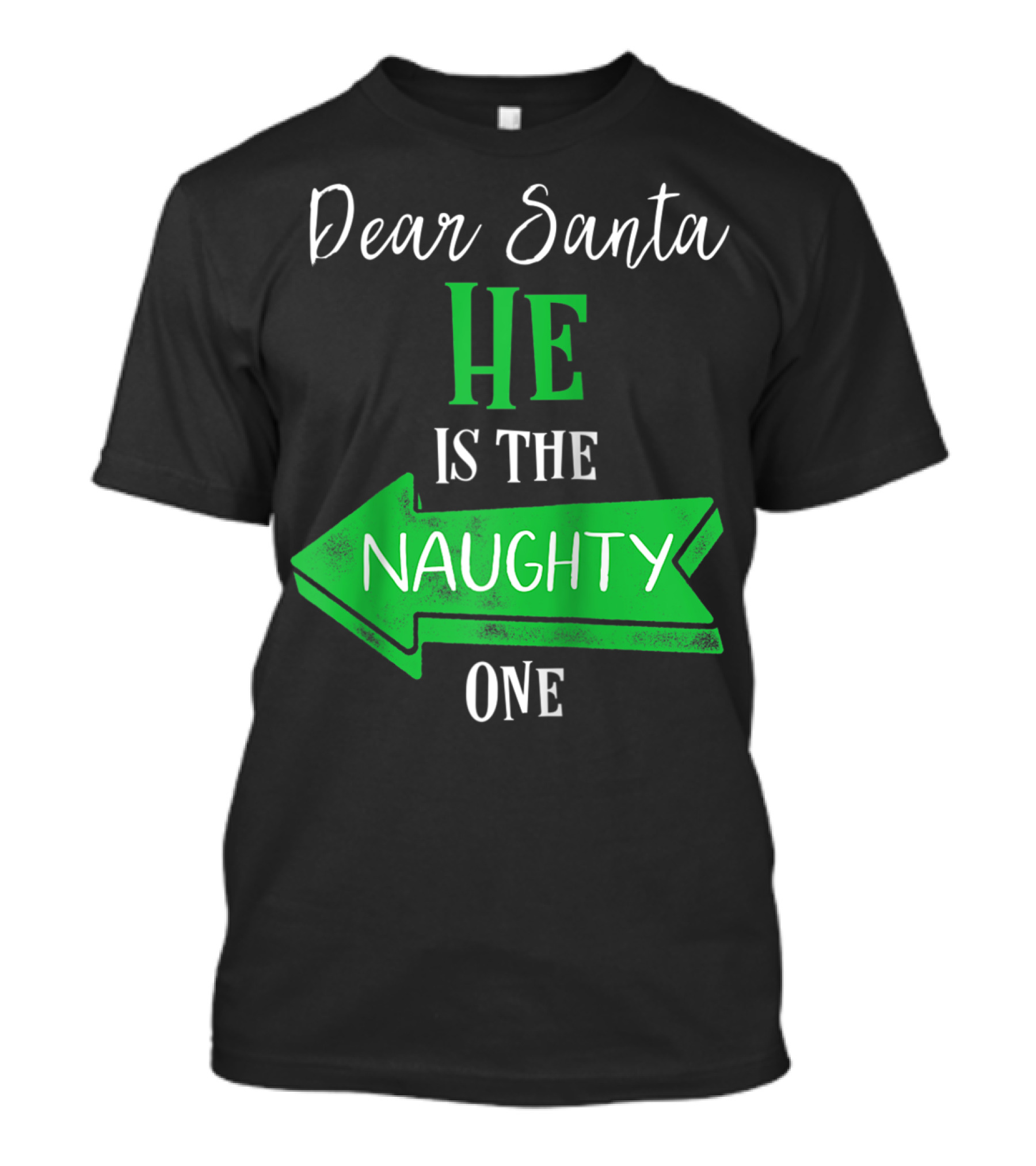 Dear Santa He Is The Naughty One Matching Christmas For Couples T-Shirt