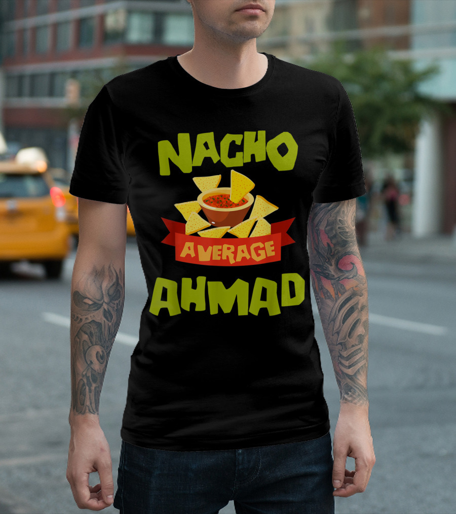 Nacho Average Ahmad Tortilla Chips and Salsa T-Shirt