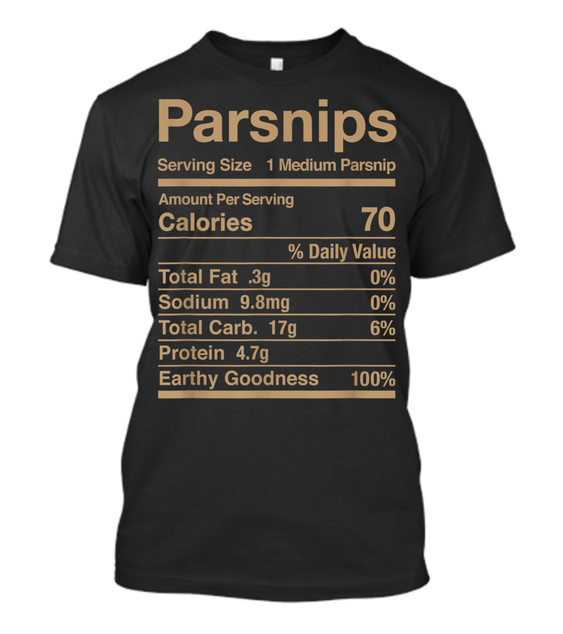 Parsnips Nutrition Facts Label Earthy Goodness 100% Calories 70 Total Fat 0% T-Shirt