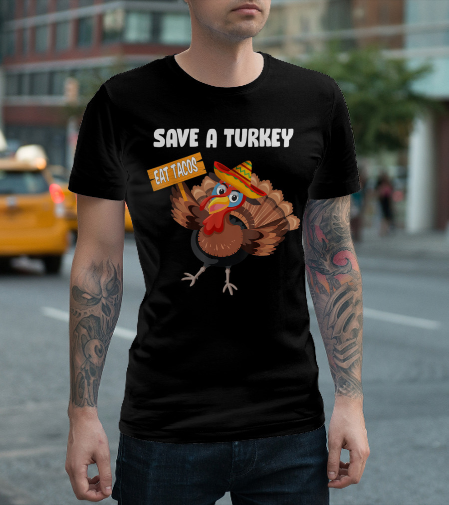 Save A Turkey Eat Tacos Funny Mexican Sombrero Turkey T-Shirt