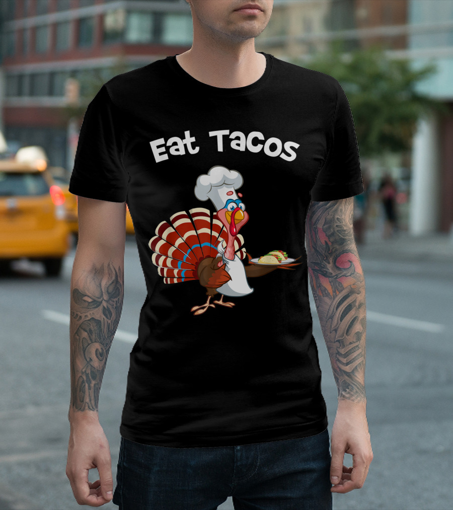 Eat Tacos Turkey Thanksgiving Funny Taco T-Shirt