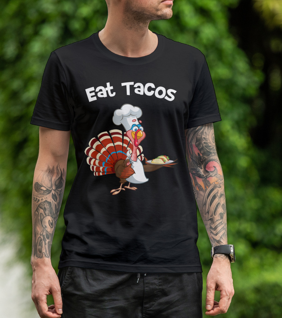 Eat Tacos Turkey Thanksgiving Funny Taco T-Shirt