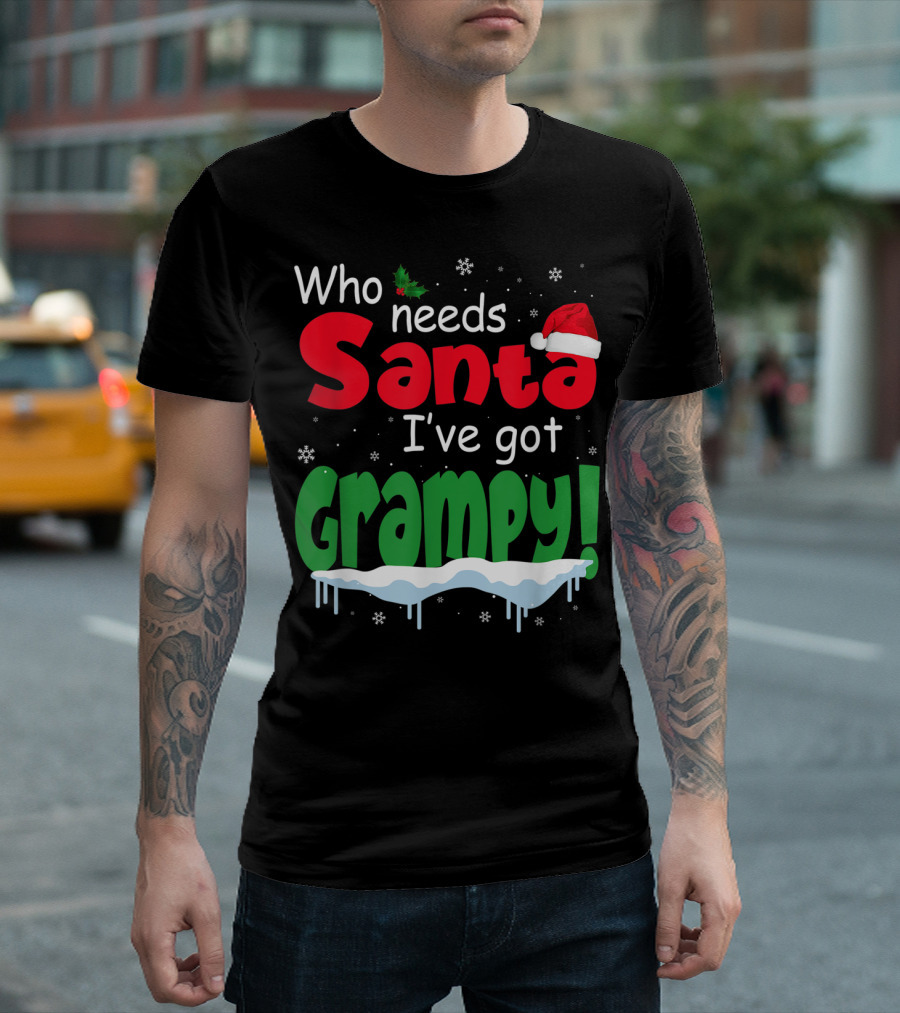 Who Needs Santa I've Got Grampy Christmas Hat Snowflakes T-Shirt