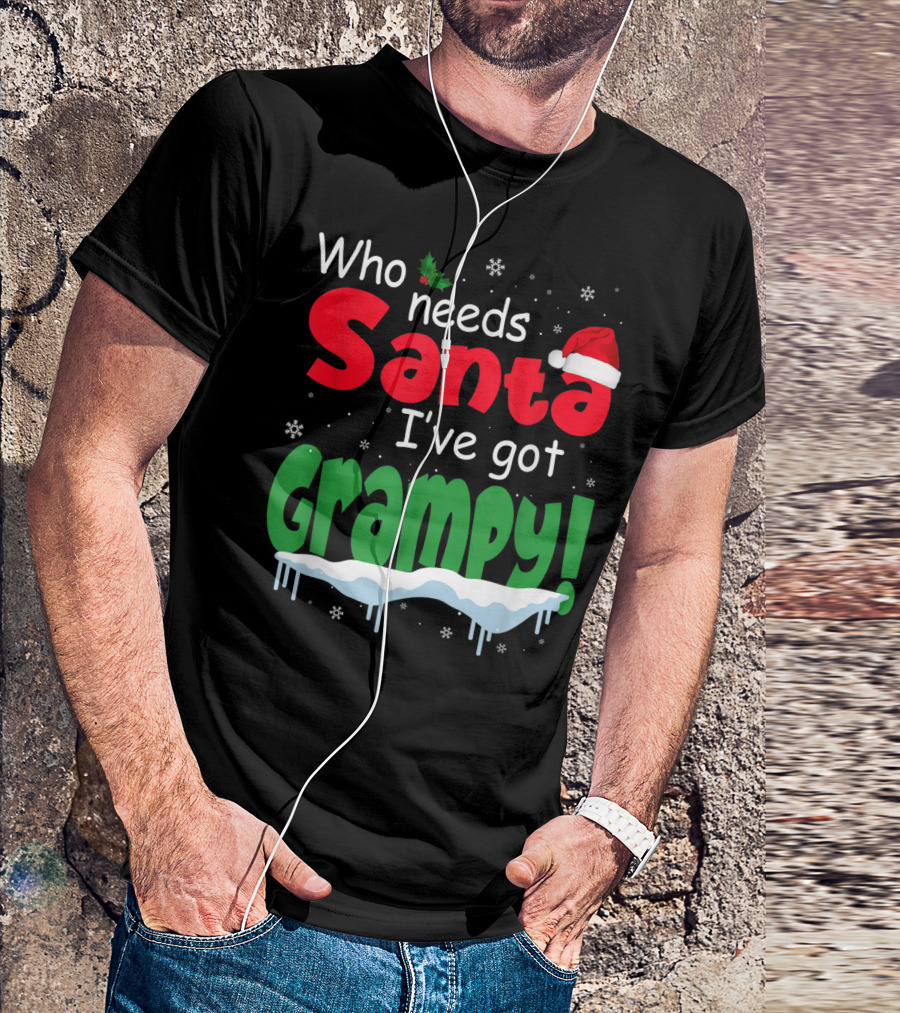 Who Needs Santa I've Got Grampy Christmas Hat Snowflakes T-Shirt