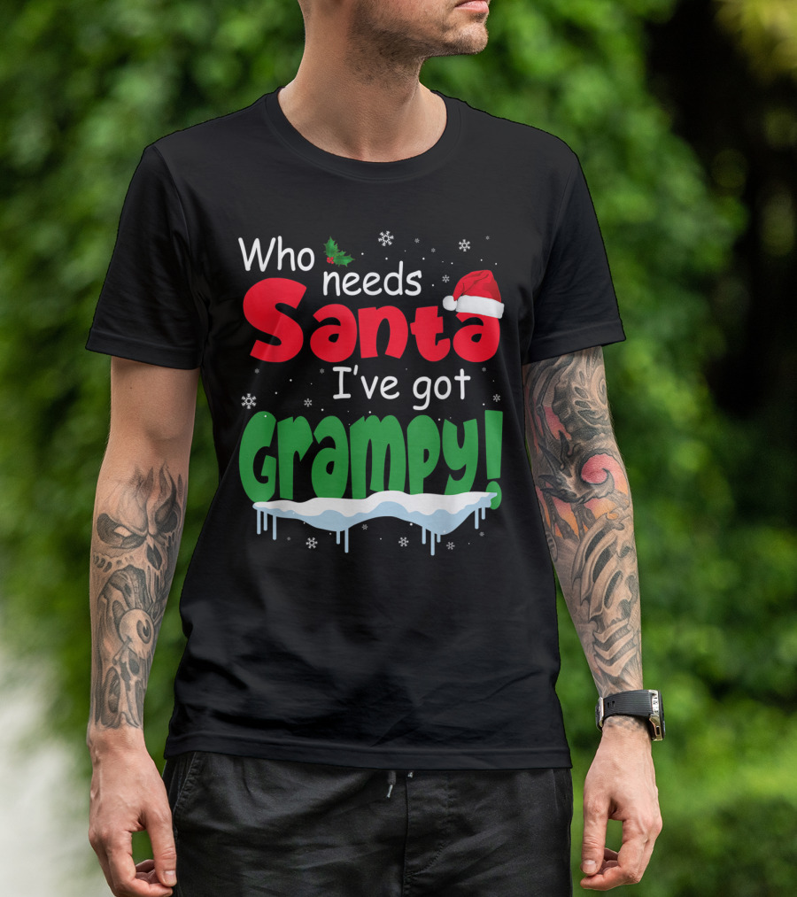 Who Needs Santa I've Got Grampy Christmas Hat Snowflakes T-Shirt