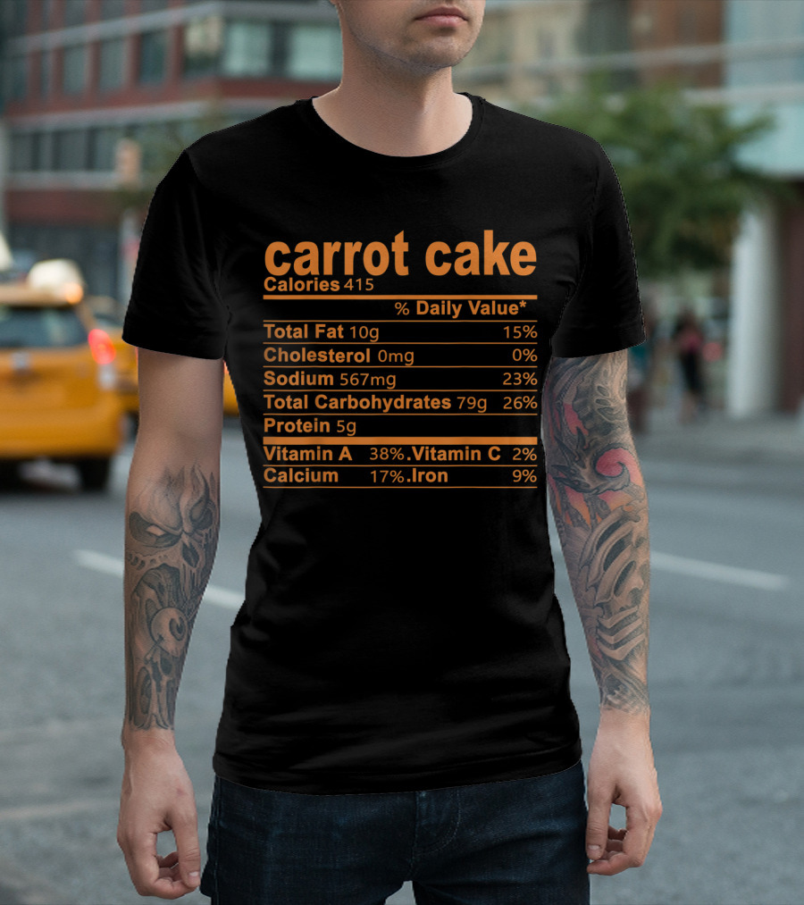 Carrot Cake Calories Nutritional Facts Total Fat Cholesterol Sodium Carbohydrates Protein Vitamin A C Calcium Iron T-Shirt
