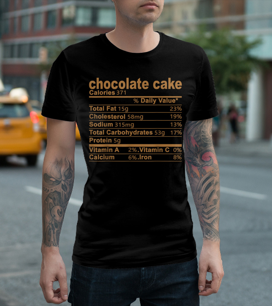 Chocolate Cake Calories 371 Nutritional Facts Total Fat Cholesterol Sodium Carbohydrates Protein Vitamins Calcium Iron T-Shirt