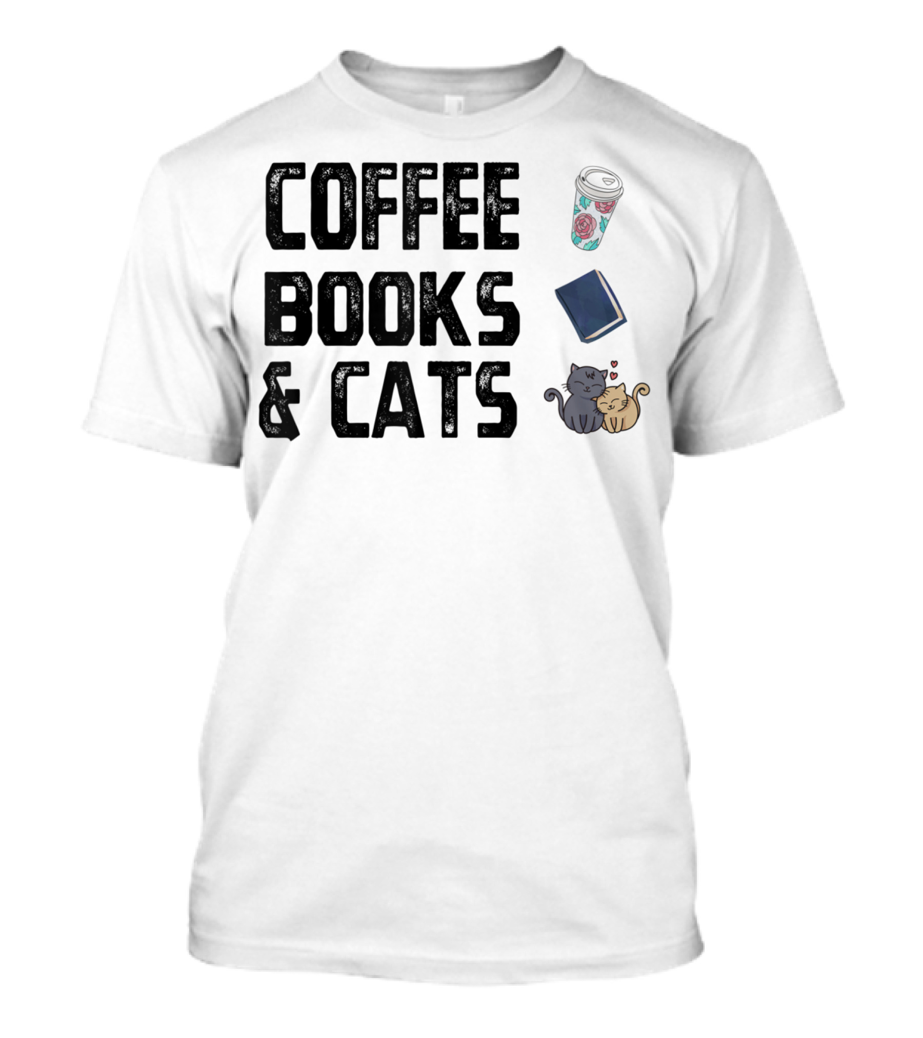 Coffee Books And Cats Cute Mug And Cozy Companions T-Shirt