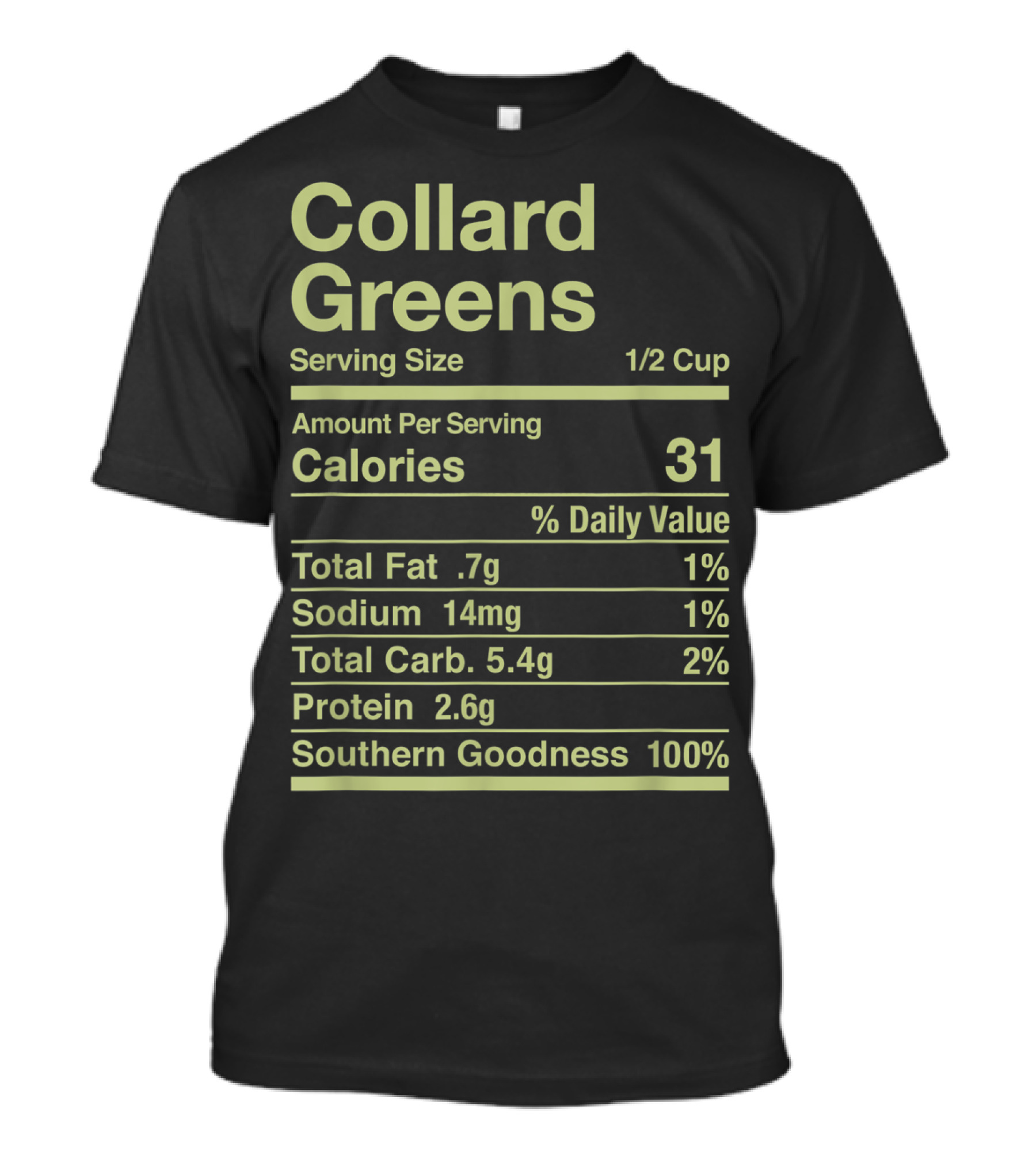 Collard Greens Serving Size 1/2 Cup Southern Goodness 100% Calories 31 Nutrition Facts T-Shirt