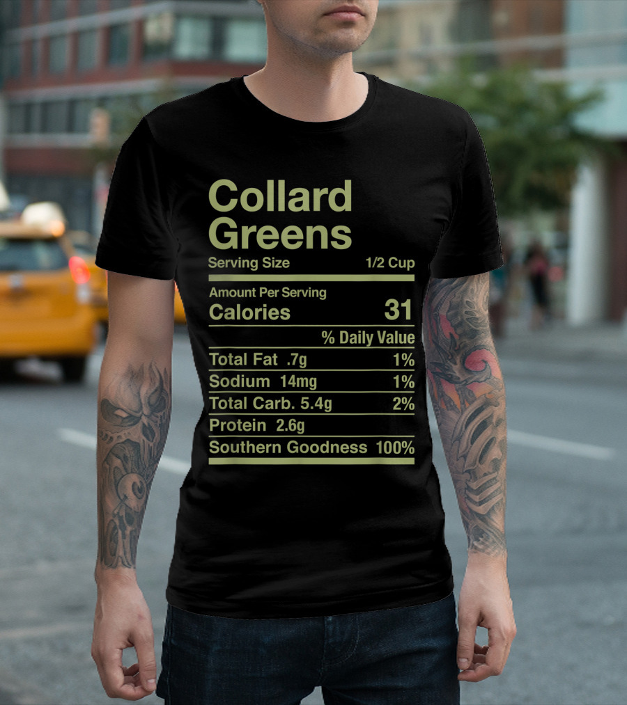 Collard Greens Serving Size 1/2 Cup Southern Goodness 100% Calories 31 Nutrition Facts T-Shirt