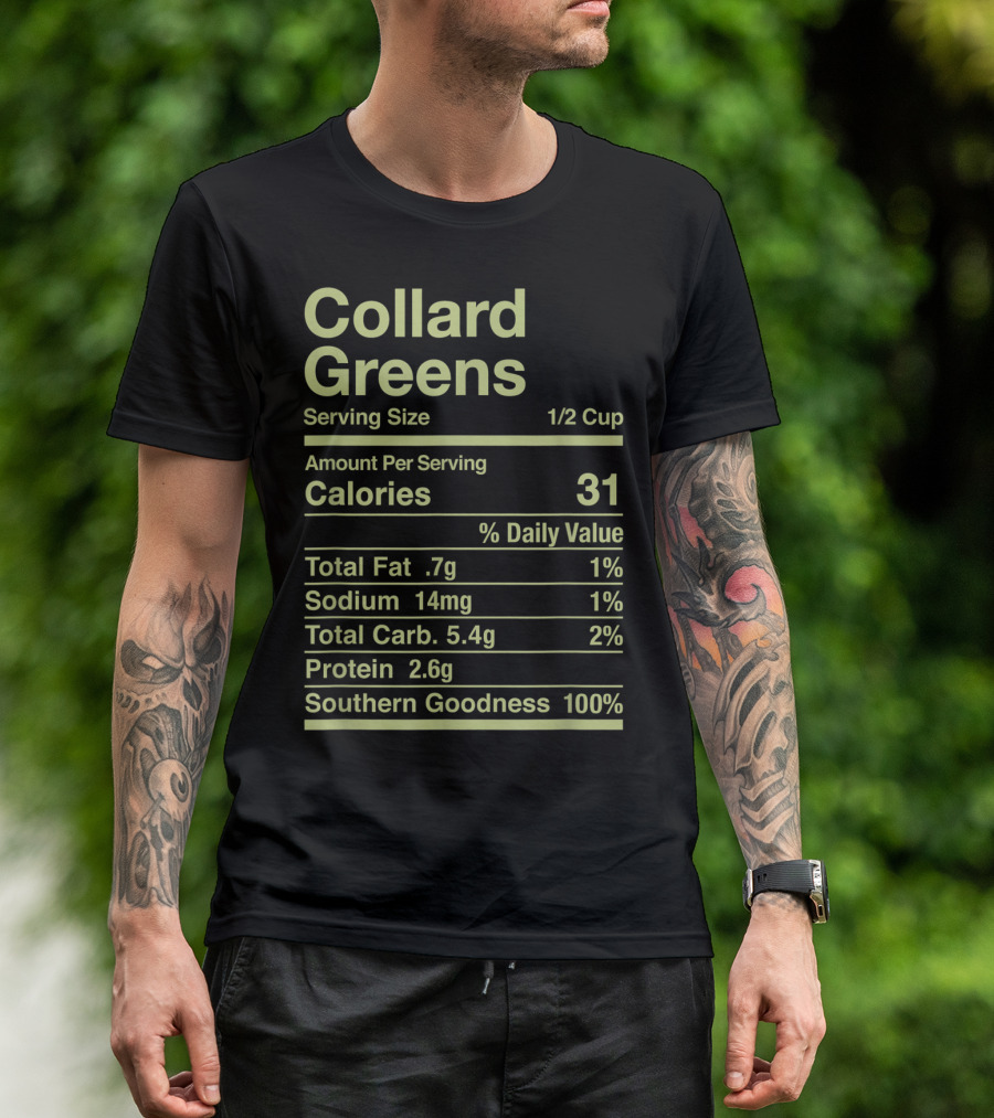 Collard Greens Serving Size 1/2 Cup Southern Goodness 100% Calories 31 Nutrition Facts T-Shirt