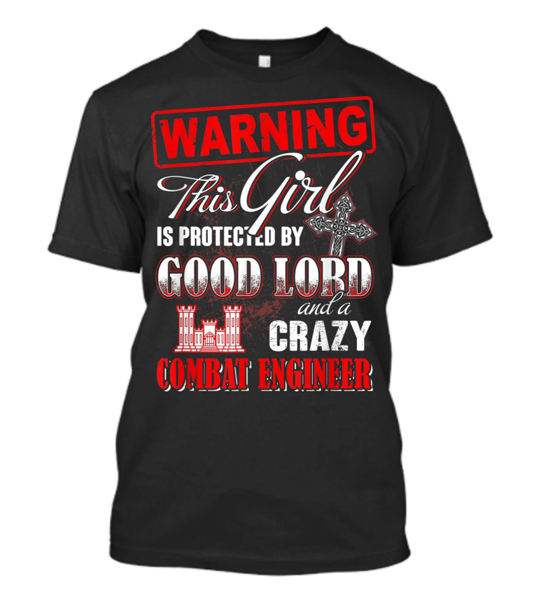 WARNING This Girl Is Protected By Good Lord And A Crazy Combat Engineer T-Shirt