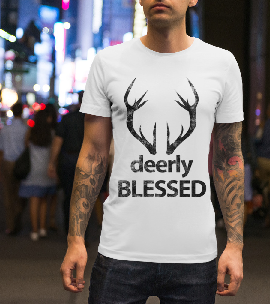 Deerly Blessed Hunters Hilarious Antlers T-Shirt