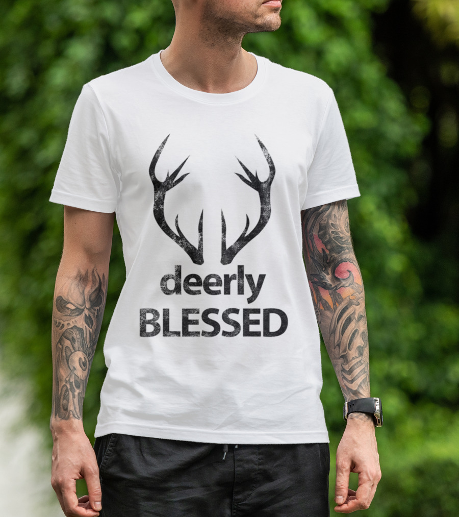 Deerly Blessed Hunters Hilarious Antlers T-Shirt