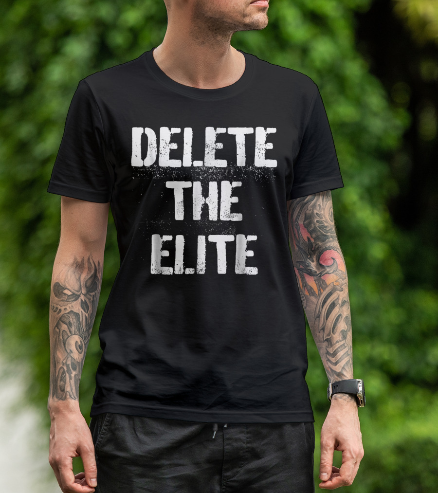 Delete The Elite Punk Rock Protest T-Shirt