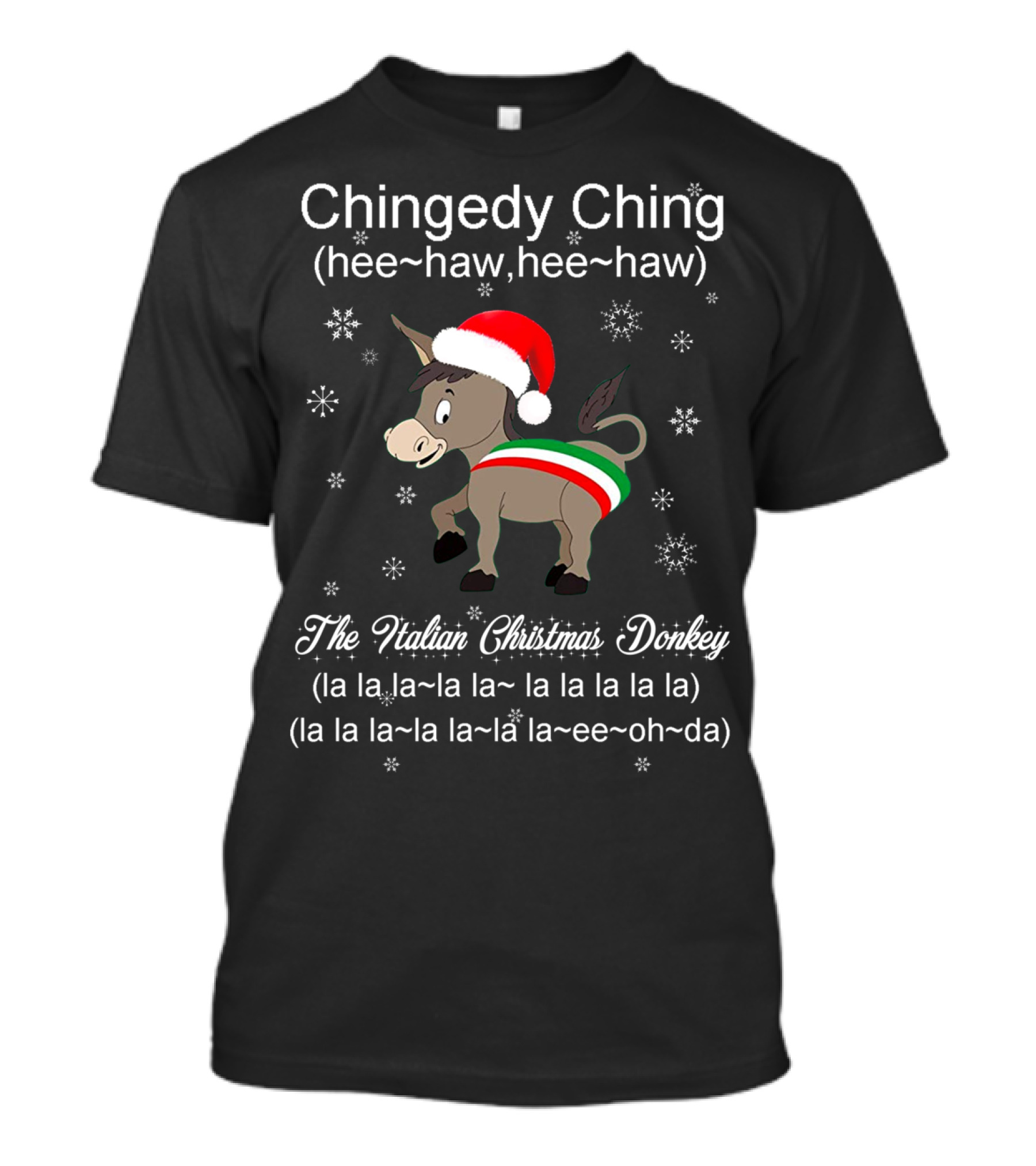 Chingedy Ching Hee-Haw Hee-Haw The Italian Christmas Donkey La La La La La La La La La La La La La La La Ee Oh Da T-Shirt