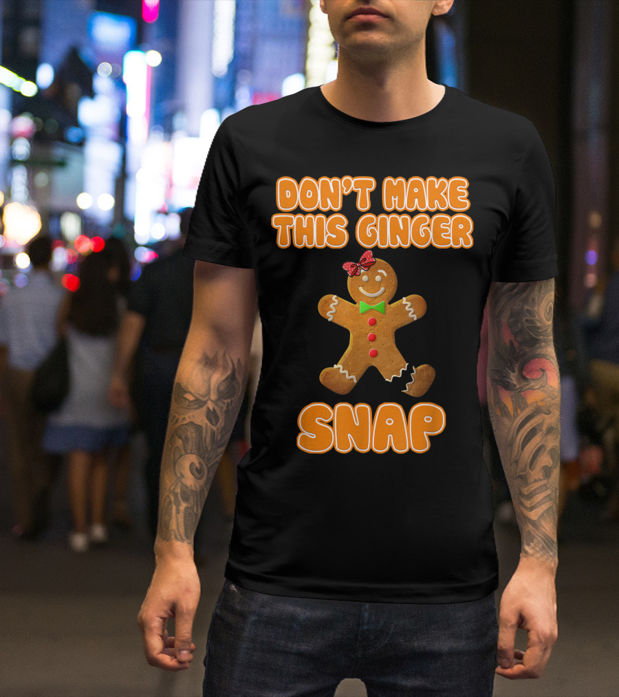 DON'T MAKE THIS GINGER SNAP Funny Joke Cookie Gingerbread Bowtie T-Shirt