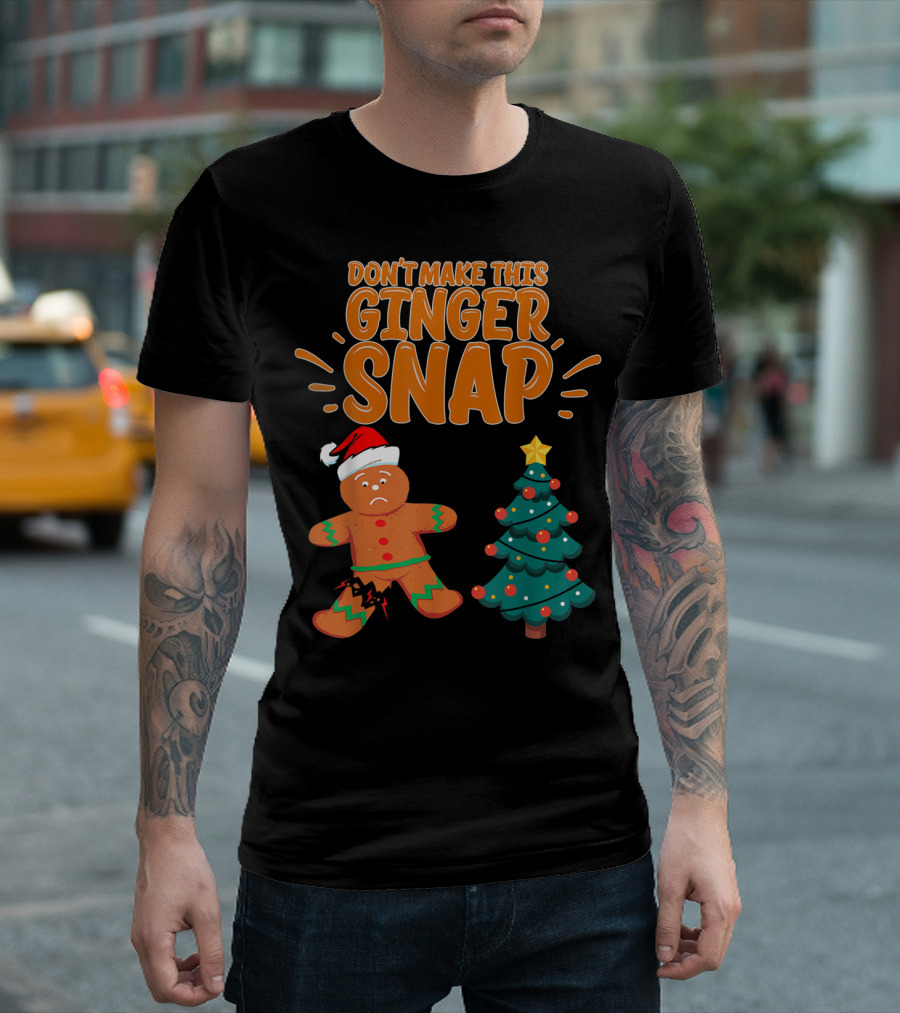 Don't Make This Ginger Snap Santa Hat Sad Gingerbread Next to Christmas Tree T-Shirt