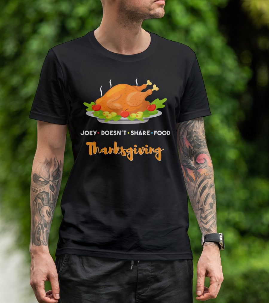 Thanksgiving Joey Doesn't Share Food Friends Turkey T-Shirt