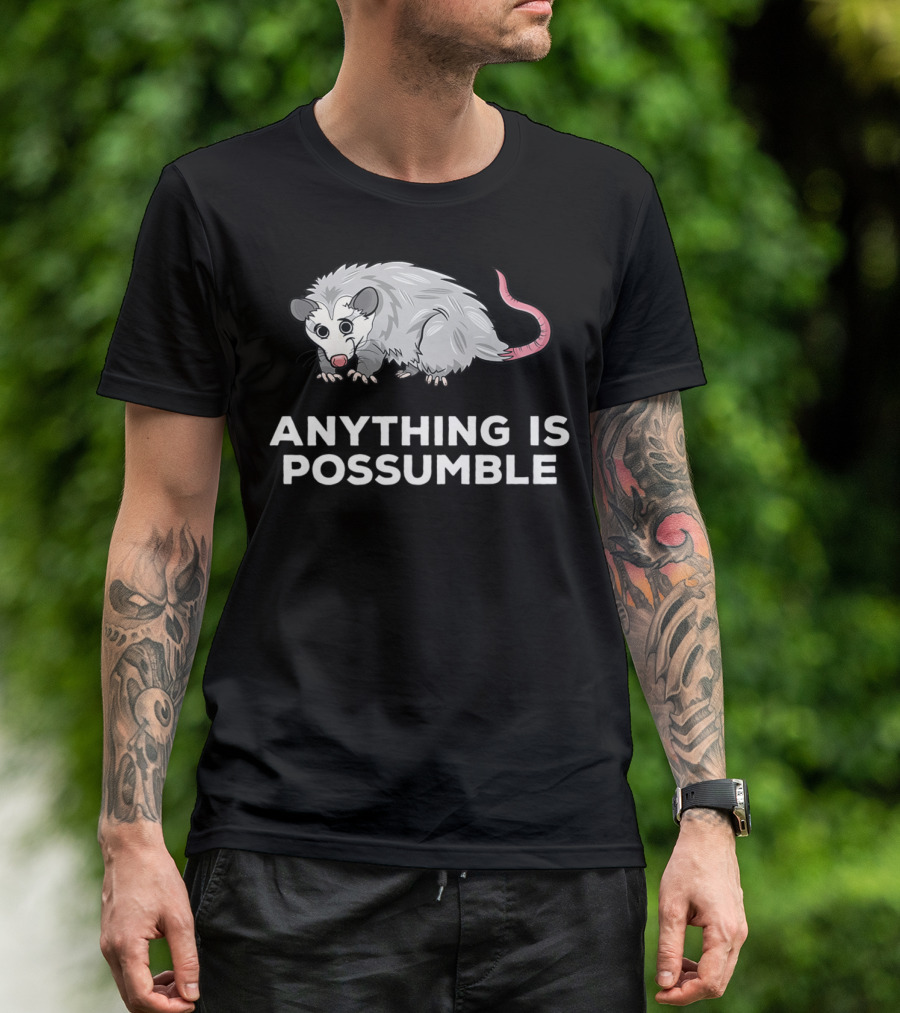 Opossum Humor Anything Is Possumble Motivational Message T-Shirt