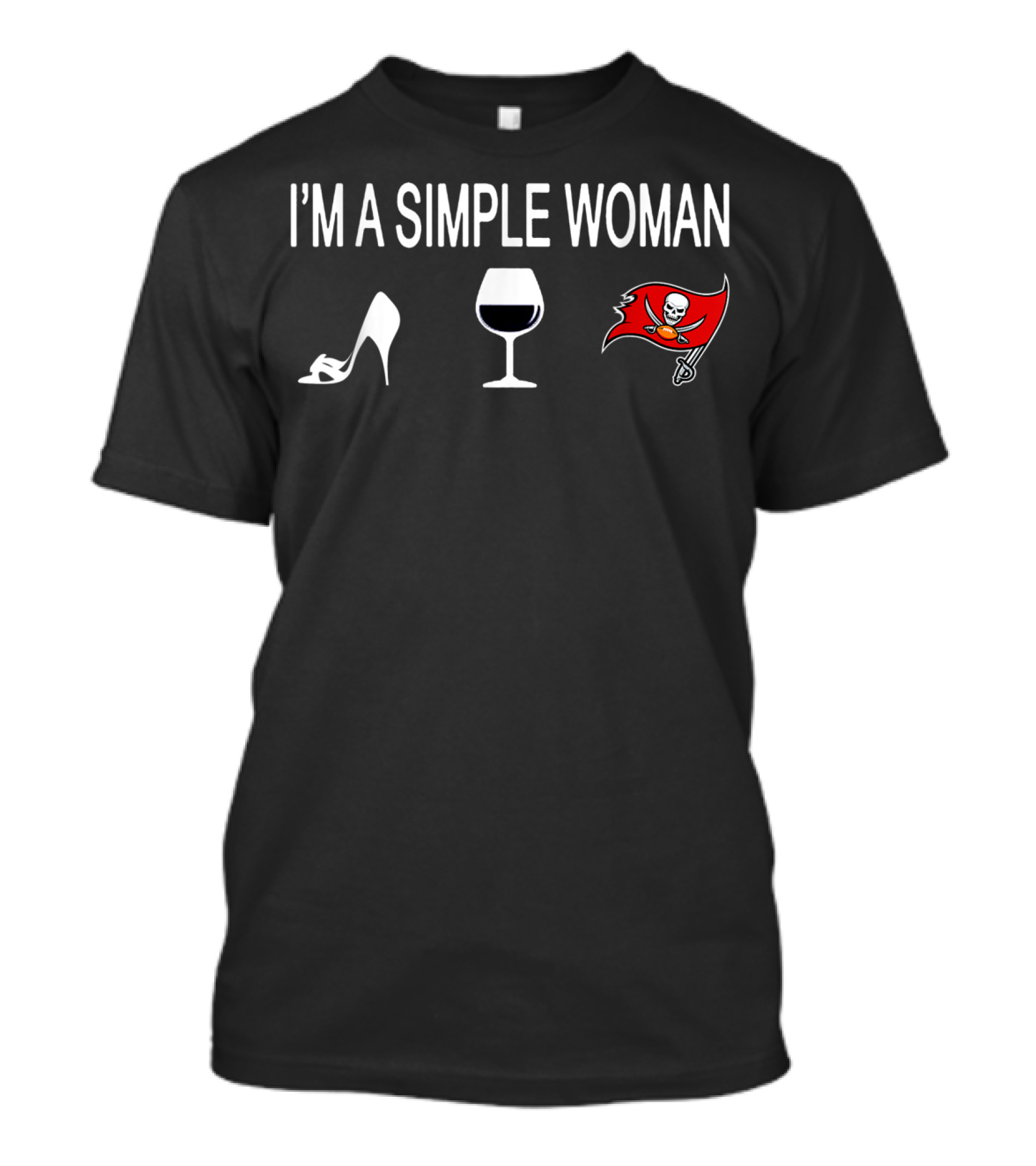 I'm A Simple Woman Wine High Heels Tampa Bay Buccaneers T-Shirt