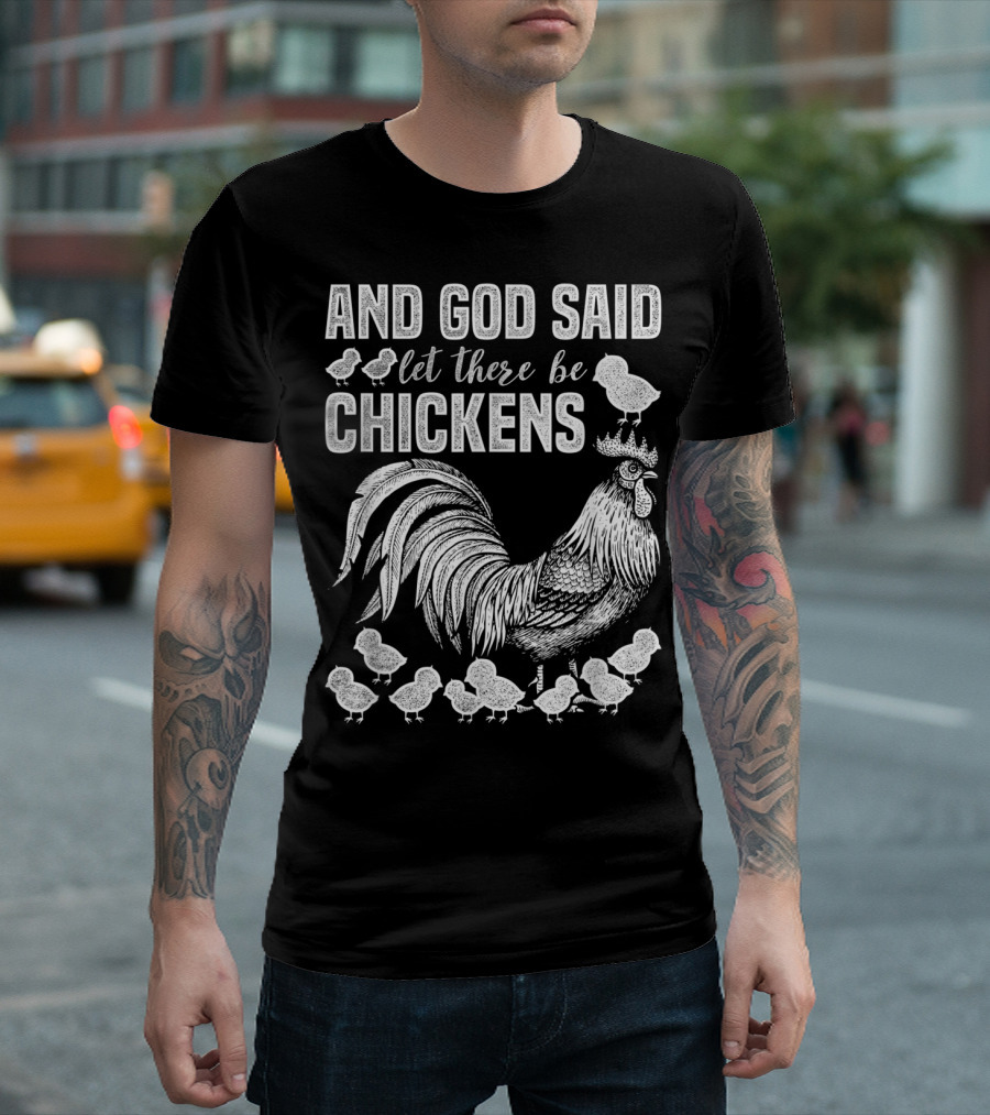 AND GOD SAID LET THERE BE CHICKENS T-Shirt