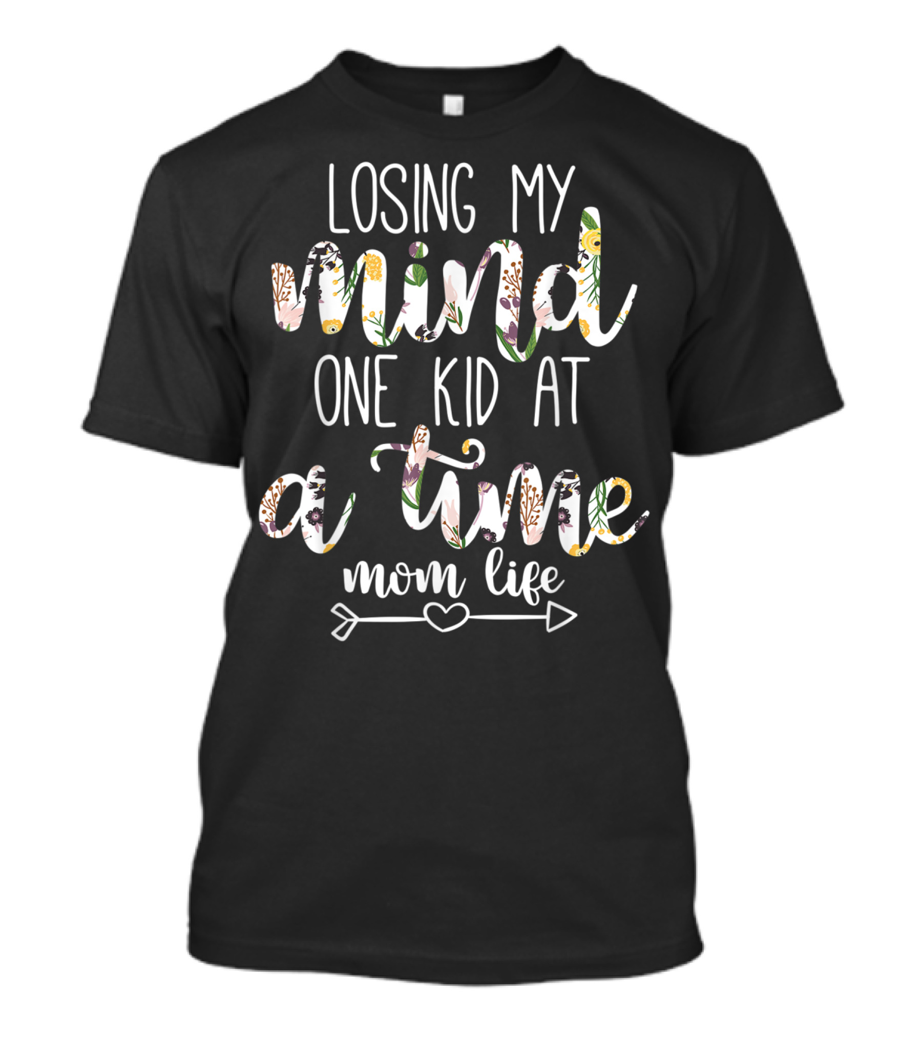 Losing My Mind One Kid At A Time Mom Life Arrow Heart Floral Text T-Shirt