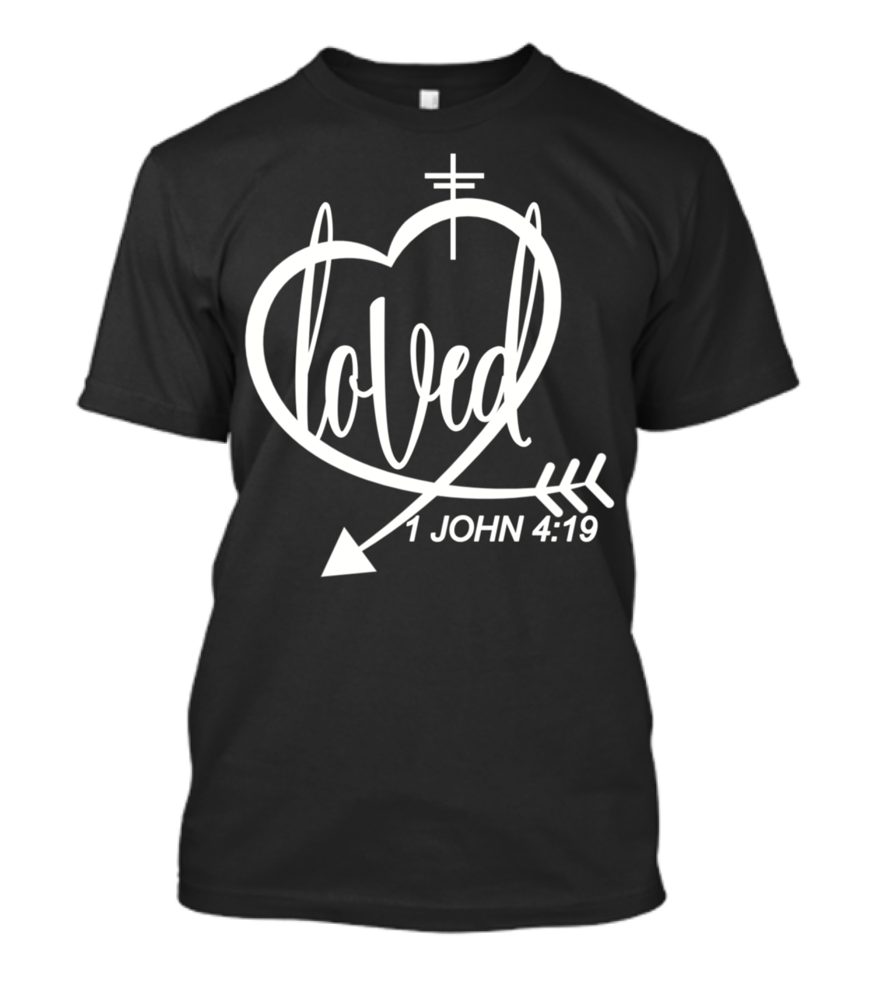Loved 1 John 4:19 Heart Cross Arrow Christian T-Shirt