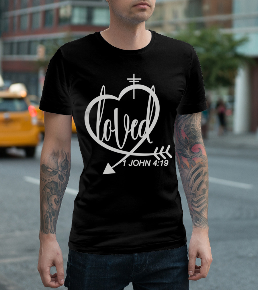 Loved 1 John 4:19 Heart Cross Arrow Christian T-Shirt