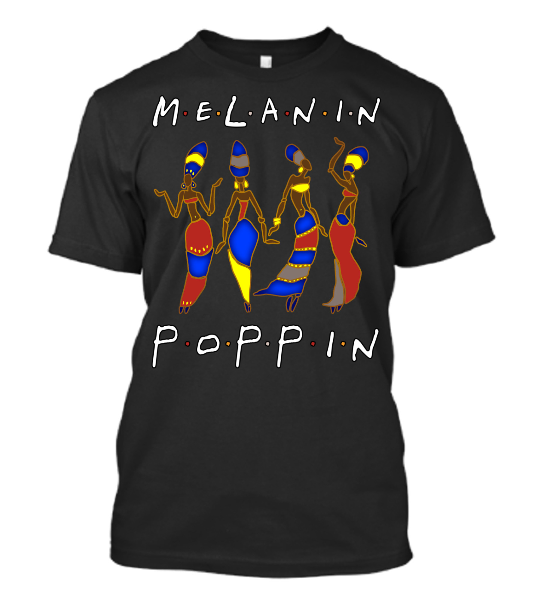 Melanin Poppin Black Sistas African American Queen T-Shirt