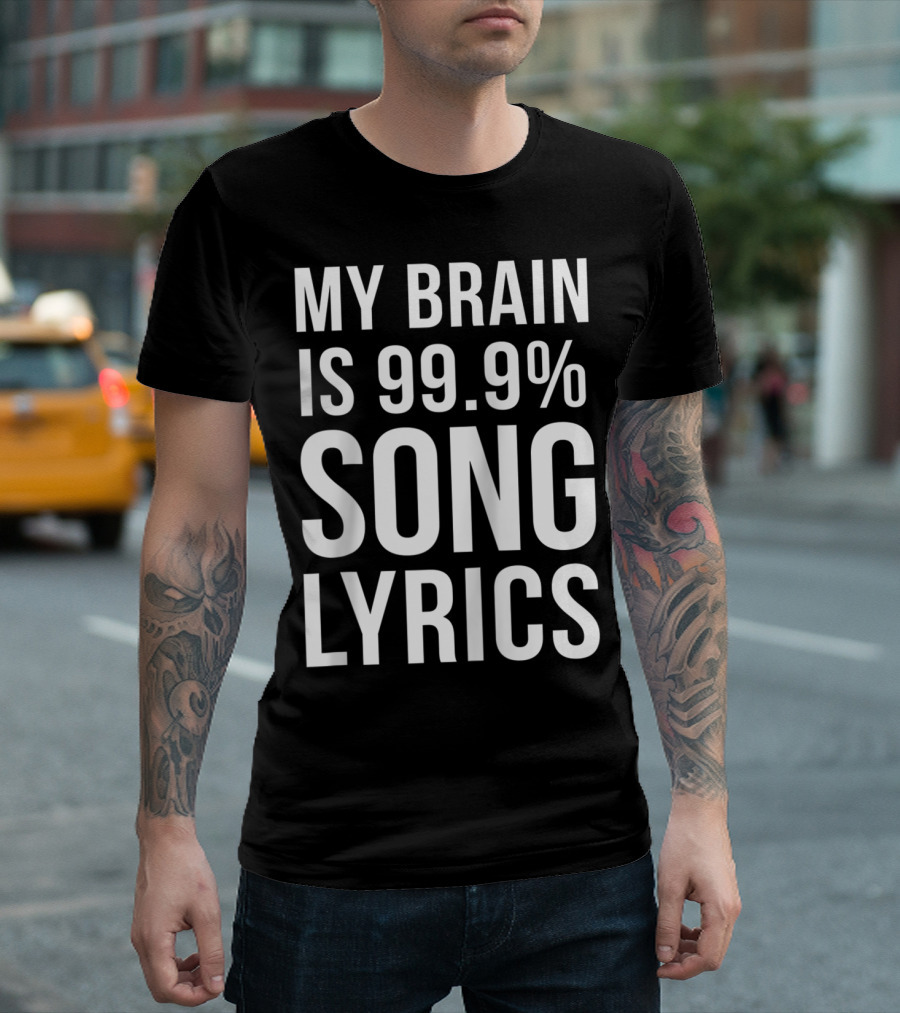 Music Lover My Brain Is 99.9% Song Lyrics T-Shirt