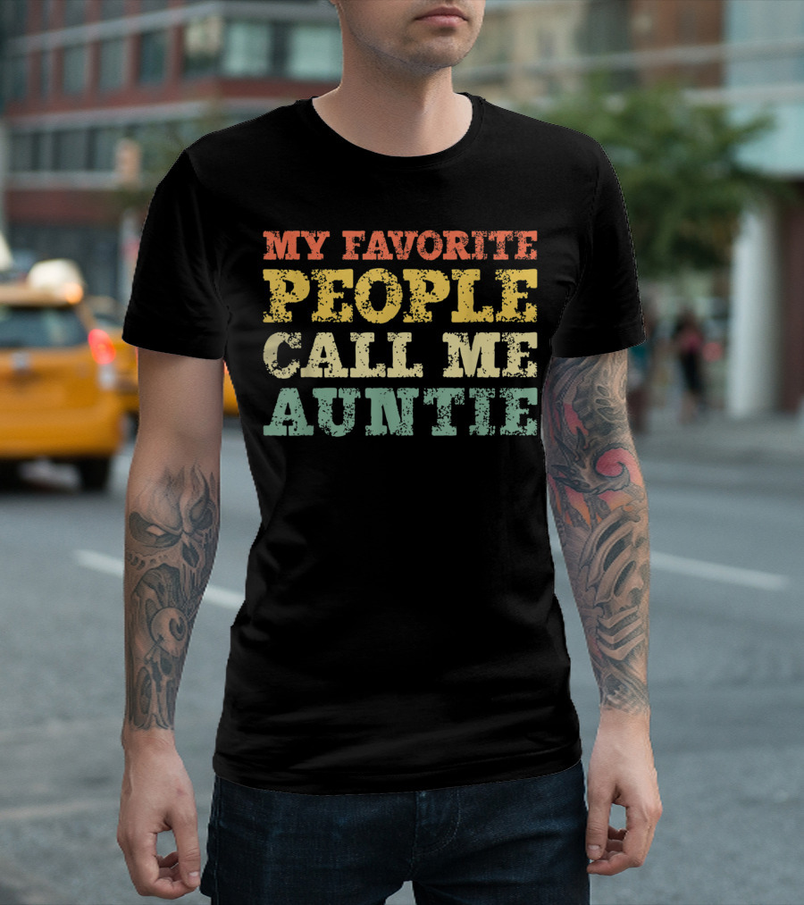 MY FAVORITE PEOPLE CALL ME AUNTIE T-Shirt