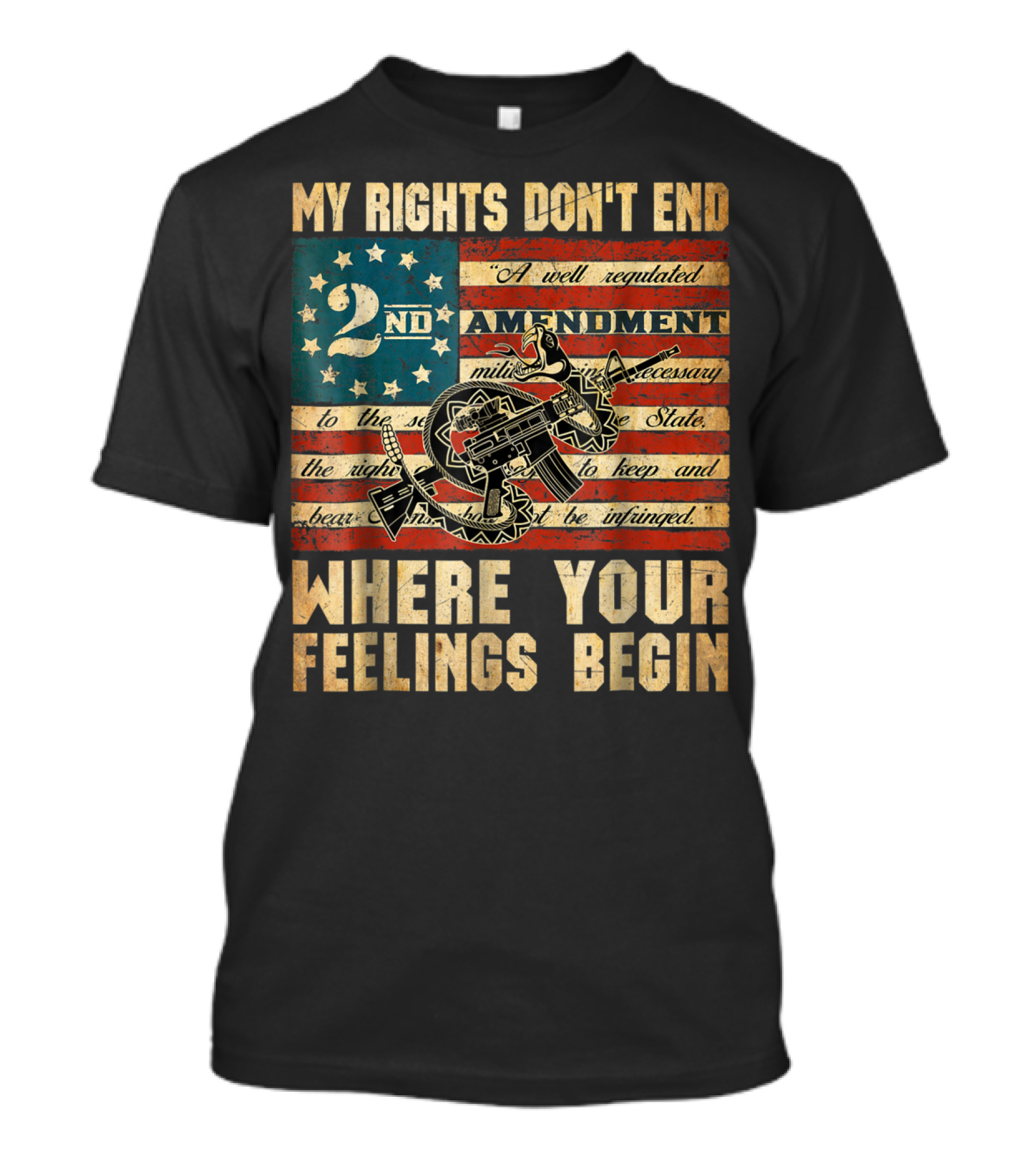 My Rights Don't End Where Your Feelings Begin 2nd Amendment American Flag Patriotism T-Shirt