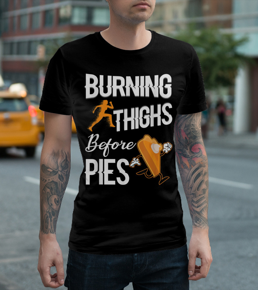 Burning Thighs Before Pies Runner and Pie Character T-Shirt